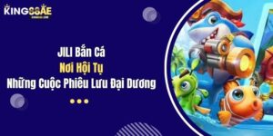 JILI Bắn Cá: Nơi Hội Tụ Những Cuộc Phiêu Lưu Đại Dương