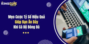 Mẹo Cược Tỷ Số Hiệu Quả Giúp Bạn Ăn Dày Khi Cá Độ Bóng Đá