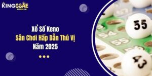 Xổ Số Keno: Sân Chơi Hấp Dẫn Thú Vị Năm 2025