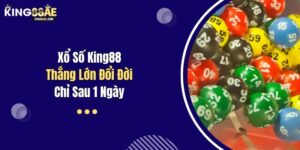 Xổ Số King88 - Thắng Lớn Đổi Đời Chỉ Sau 1 Ngày